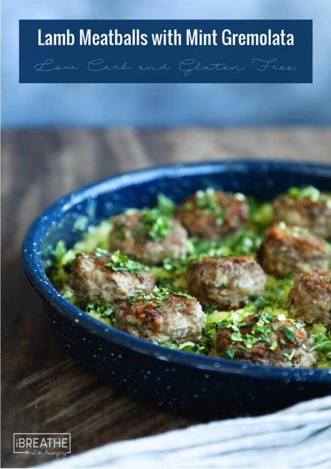 Whole 30 Lamb Meatballs with Mint Gremolata