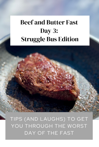 Day 3 Beef and Butter Fast - welcome to the struggle bus poster